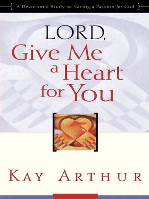 cover image of Lord, Give Me a Heart for You